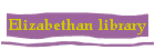 Elizabethan Library